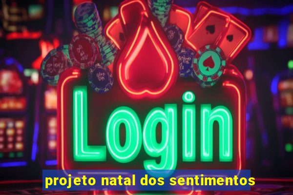 projeto natal dos sentimentos