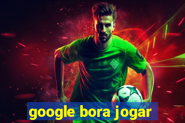 google bora jogar