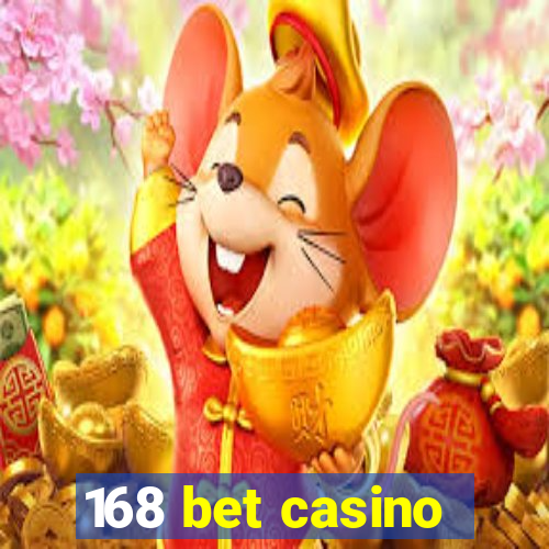 168 bet casino