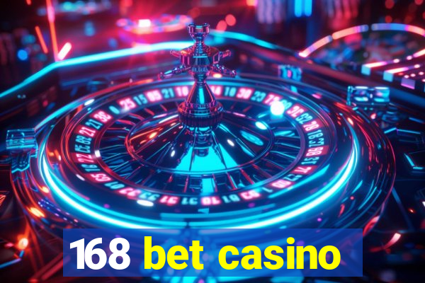 168 bet casino