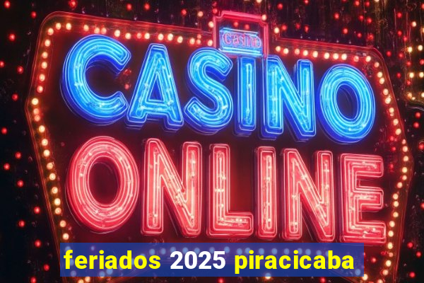 feriados 2025 piracicaba