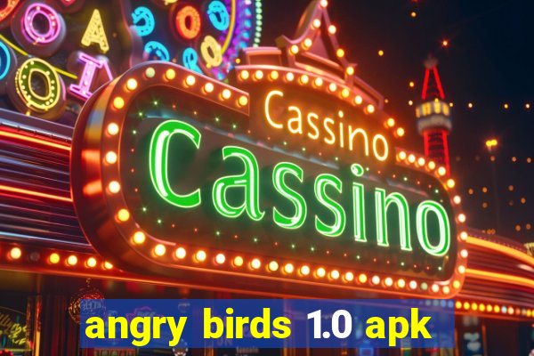 angry birds 1.0 apk