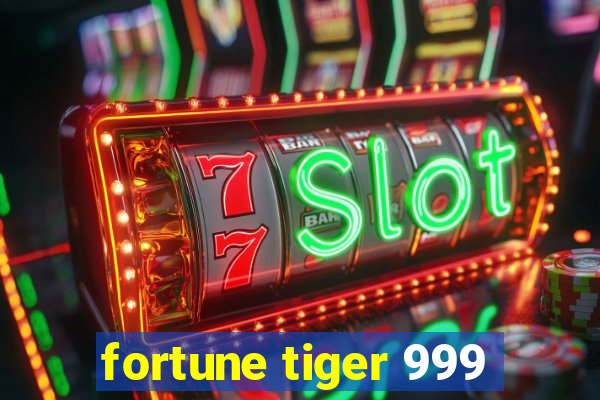 fortune tiger 999