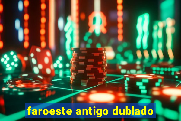 faroeste antigo dublado