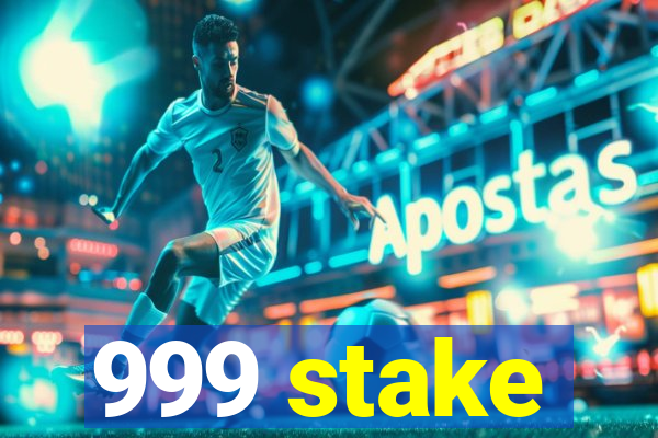 999 stake