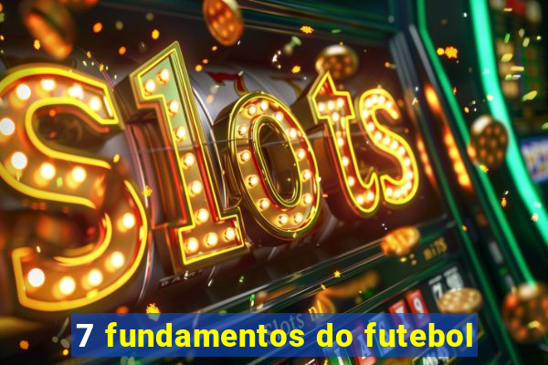 7 fundamentos do futebol