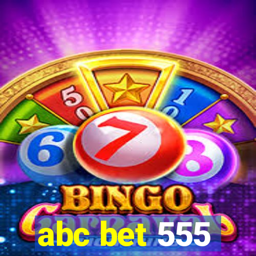 abc bet 555