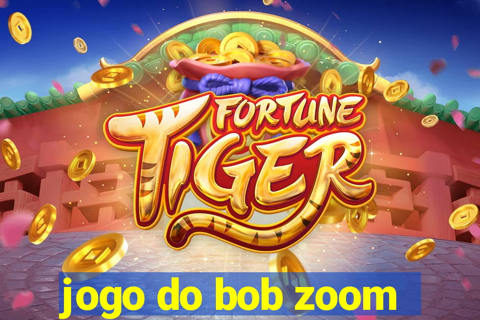 jogo do bob zoom