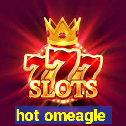 hot omeagle