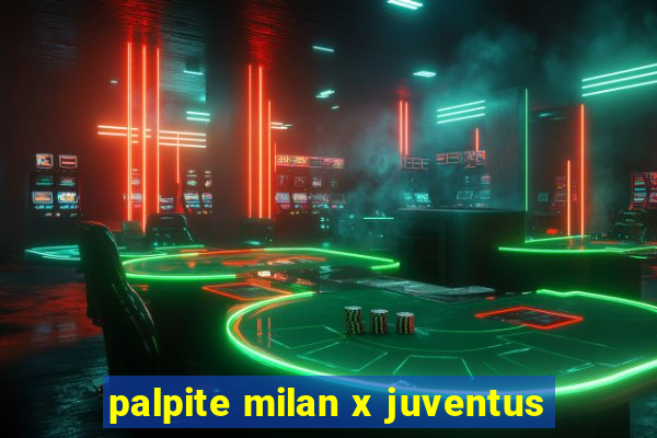 palpite milan x juventus