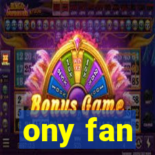 ony fan