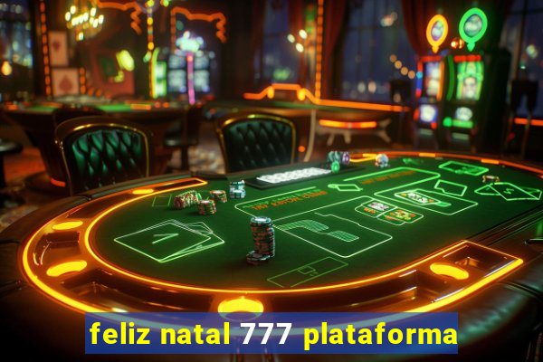 feliz natal 777 plataforma