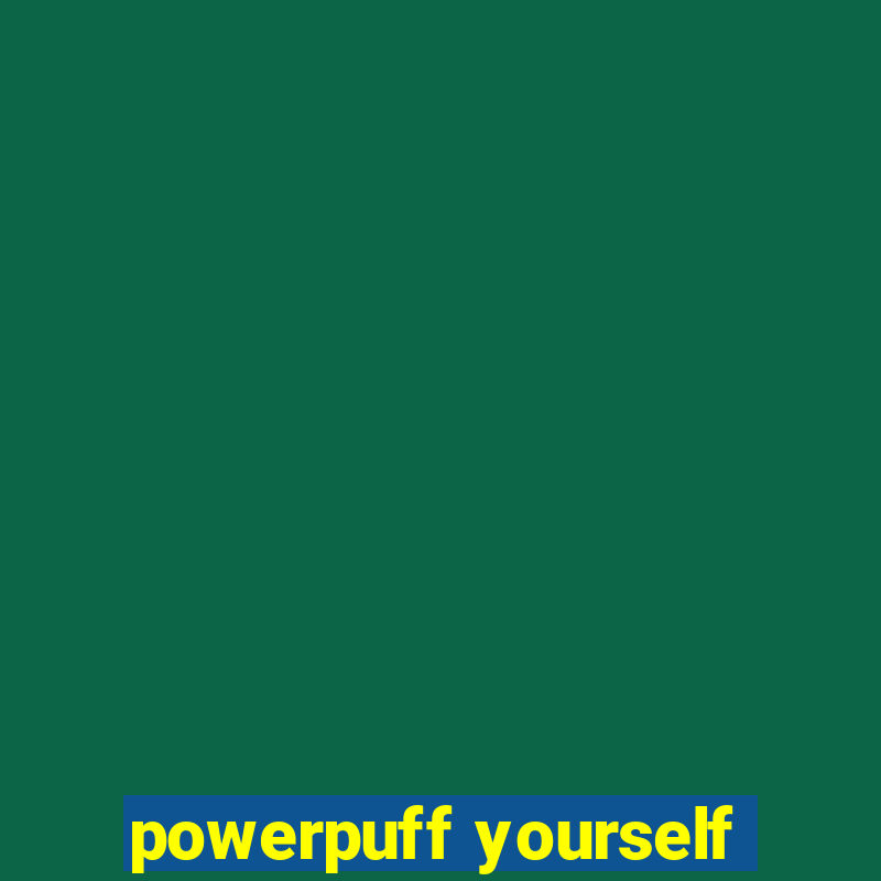 powerpuff yourself