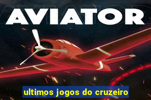 ultimos jogos do cruzeiro