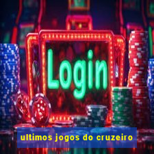 ultimos jogos do cruzeiro