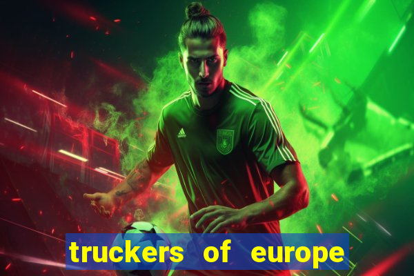 truckers of europe 3 dinheiro infinito