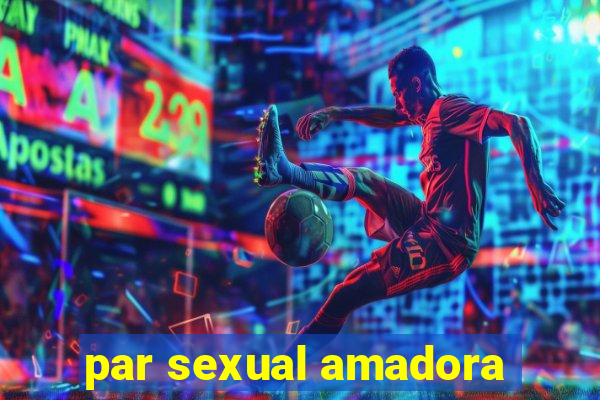 par sexual amadora