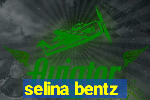 selina bentz