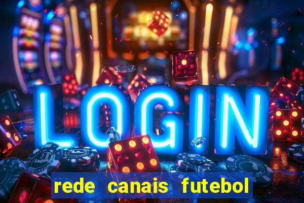 rede canais futebol ao vivo