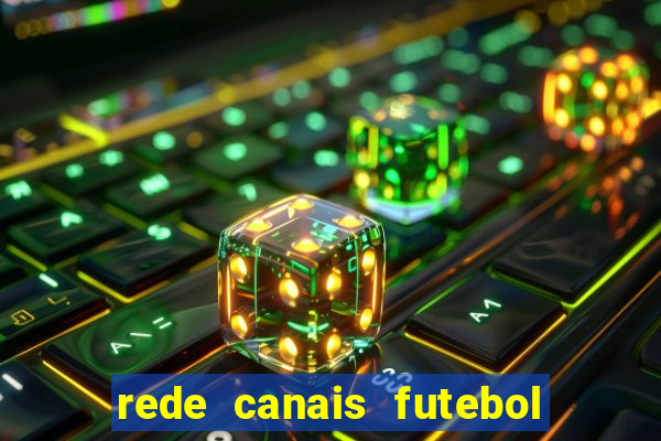 rede canais futebol ao vivo