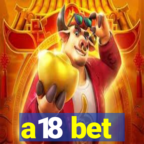 a18 bet