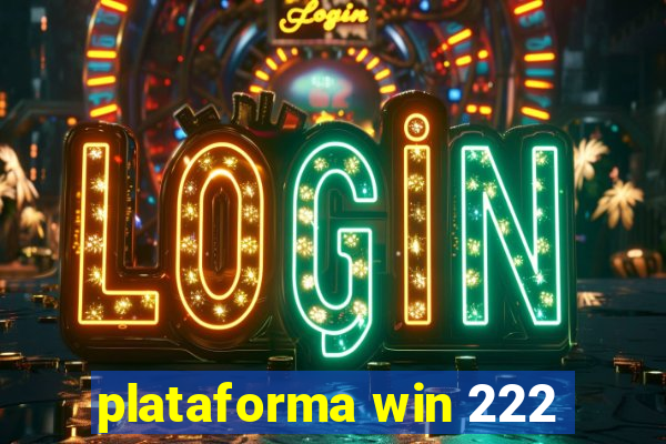 plataforma win 222