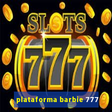 plataforma barbie 777