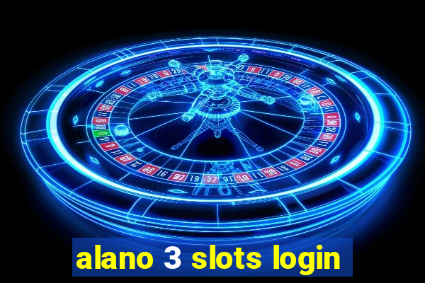 alano 3 slots login