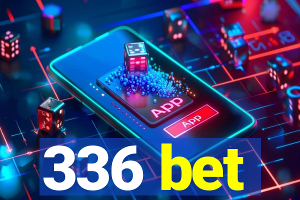 336 bet