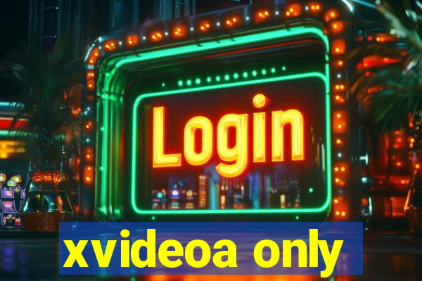 xvideoa only