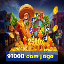 91000 com jogo