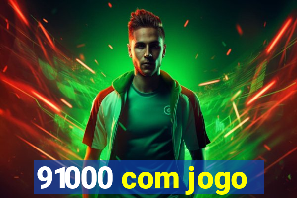 91000 com jogo