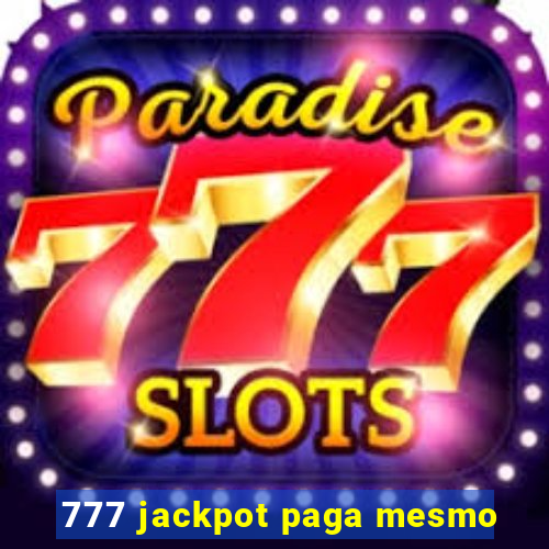 777 jackpot paga mesmo