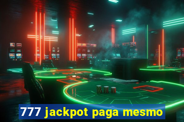 777 jackpot paga mesmo