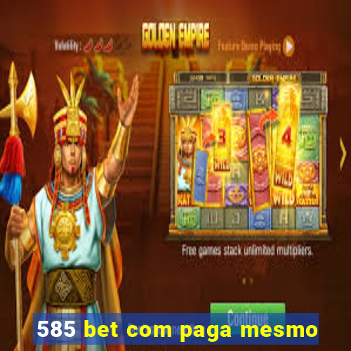 585 bet com paga mesmo