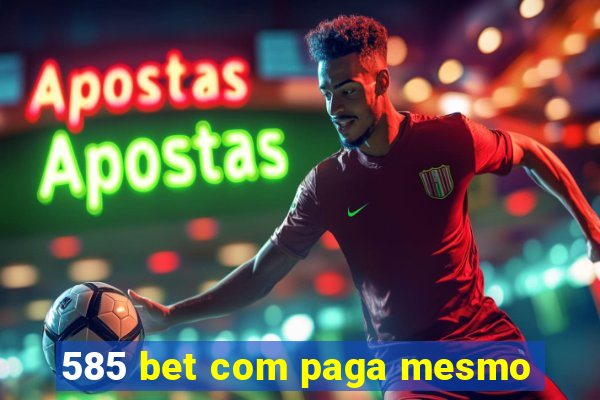 585 bet com paga mesmo