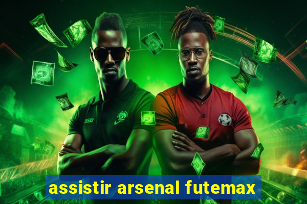 assistir arsenal futemax