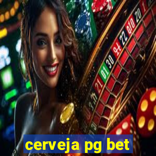 cerveja pg bet