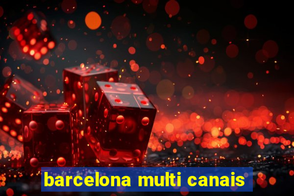 barcelona multi canais