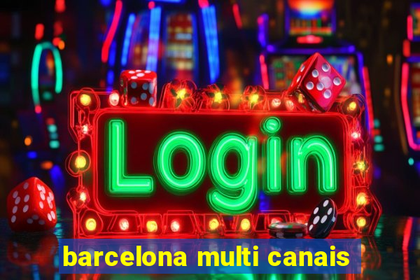 barcelona multi canais