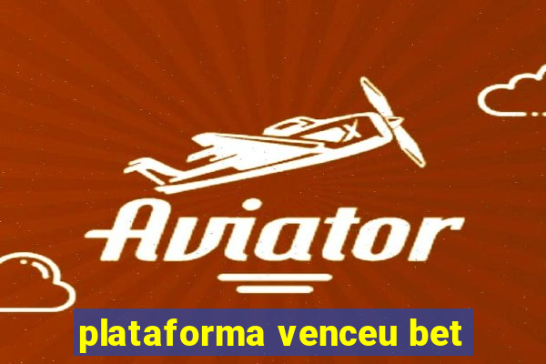 plataforma venceu bet