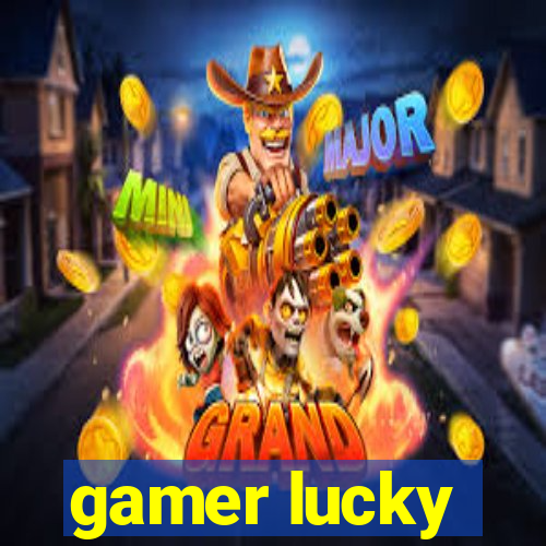 gamer lucky