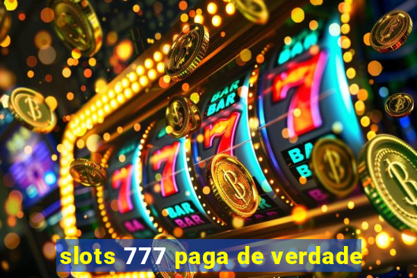 slots 777 paga de verdade