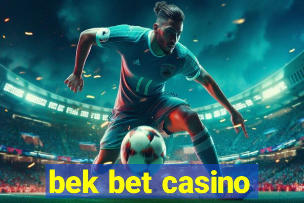 bek bet casino