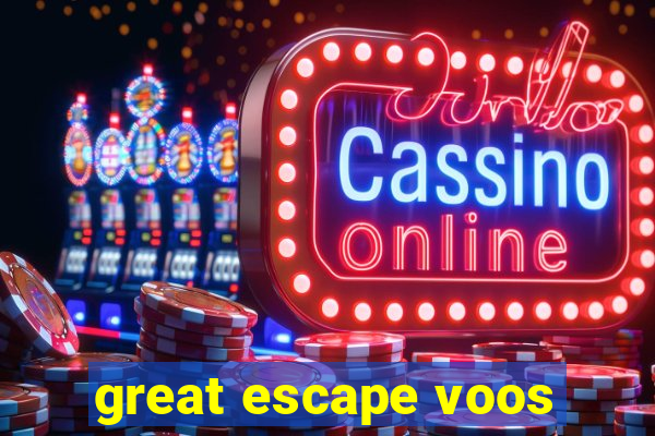 great escape voos