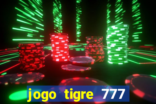 jogo tigre 777 como jogar