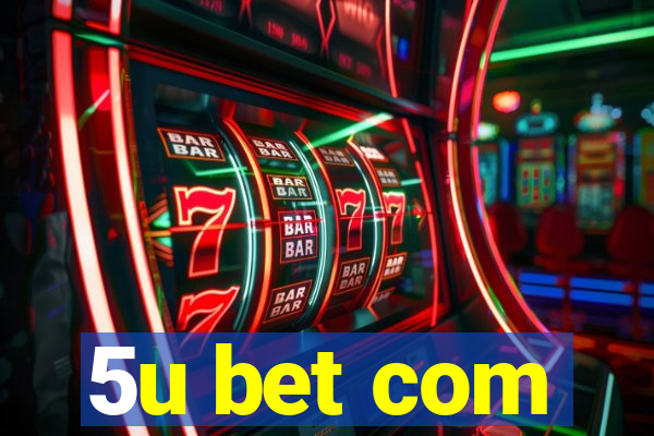 5u bet com