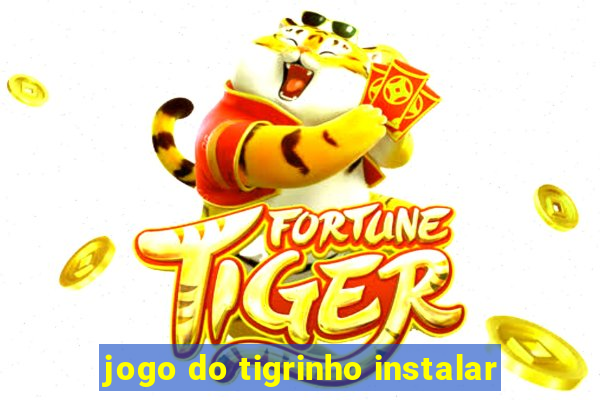 jogo do tigrinho instalar