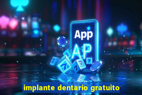 implante dentario gratuito