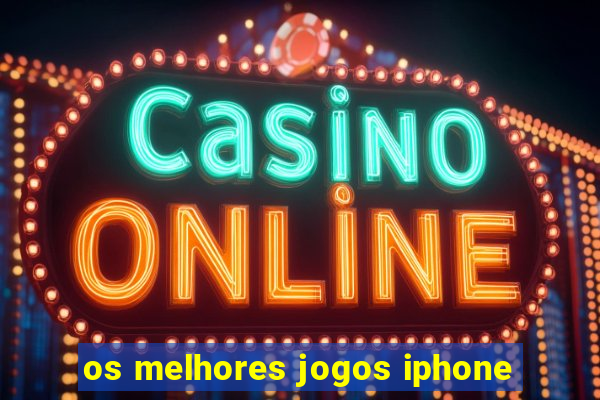 os melhores jogos iphone